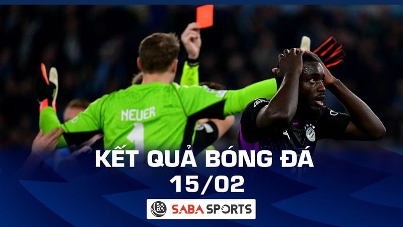 Kết quả bóng đá hôm nay 15/02: Bayern Munich nhận kết đắng vì Upamecano