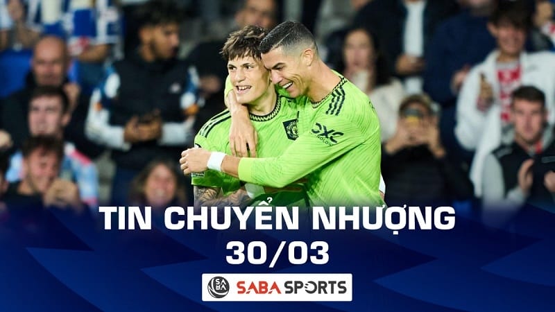 Tin chuyển nhượng bóng đá hôm nay 30/03: Nối gót Ronaldo, Garnacho muốn rời Man United