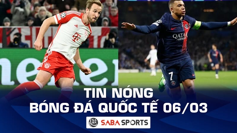 Tin nóng bóng đá quốc tế hôm nay ngày 06/03: Kane so kè Mbappe