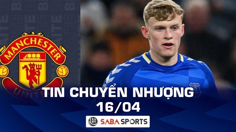 Tin chuyển nhượng bóng đá hôm nay 16/04: Man United nhận tin vui vụ trung vệ 80 triệu bảng