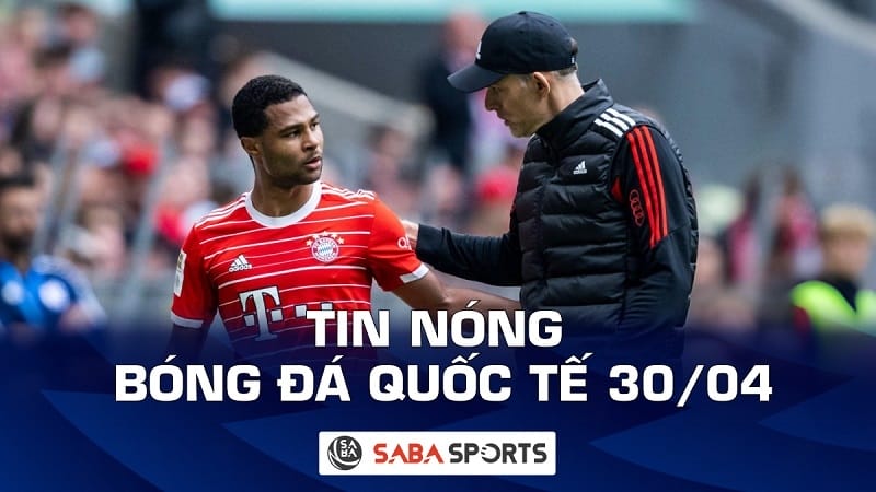 Tin nóng bóng đá quốc tế hôm nay ngày 30/04: Tuchel khẳng định Gnabry sẽ phá lưới Real Madrid