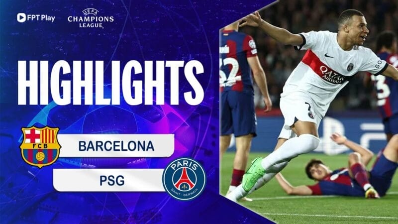 Barcelona vs PSG, tứ kết lượt về Champions League 2023/24