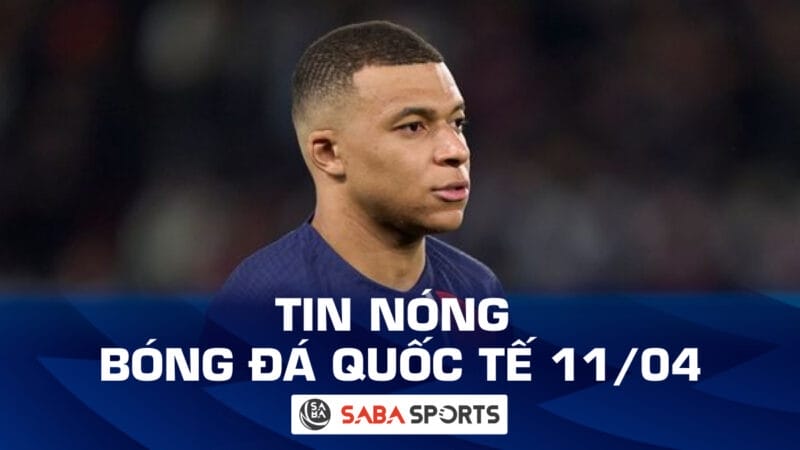 Tin nóng bóng đá quốc tế hôm nay ngày 11/04: Mbappe nhận chỉ trích nặng nề