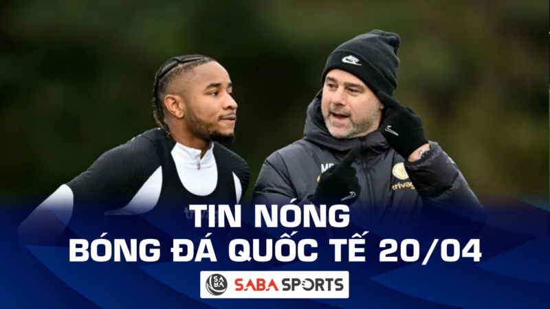 Tin nóng bóng đá quốc tế hôm nay ngày 20/04: Chelsea đón tin vui trước thềm đại chiến, U23 Thái Lan lập kỷ lục đáng quên