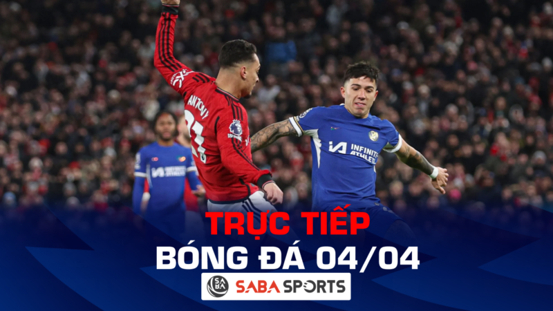 Trực tiếp bóng đá hôm nay ngày 04/04: Đại chiến Chelsea vs MU, CAHN vs SLNA