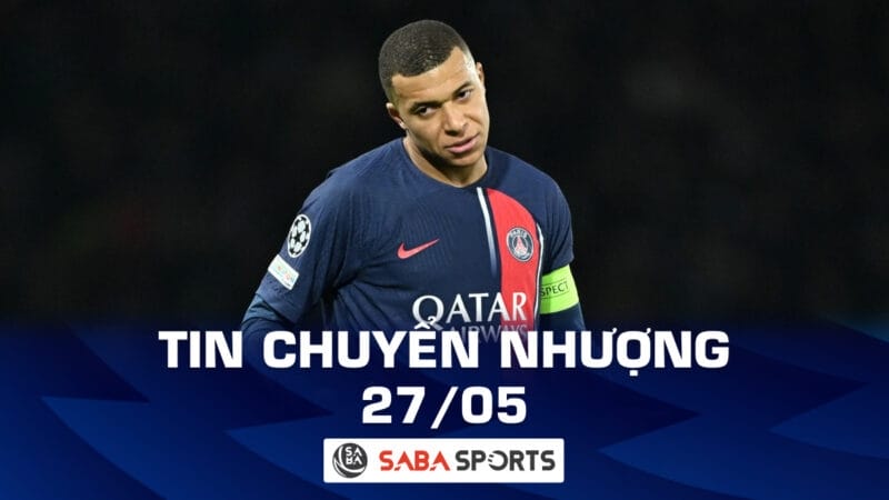 Tin chuyển nhượng bóng đá hôm nay 27/05: Mbappe chốt tương lai; HLV Xavi đàm phán với CLB Ngoại hạnh Anh?