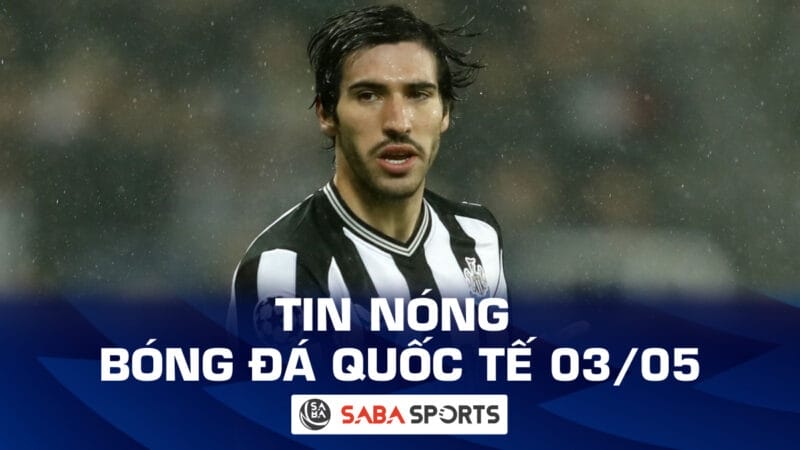 Tin nóng bóng đá quốc tế hôm nay ngày 03/05: Tonali nhận thêm án phạt