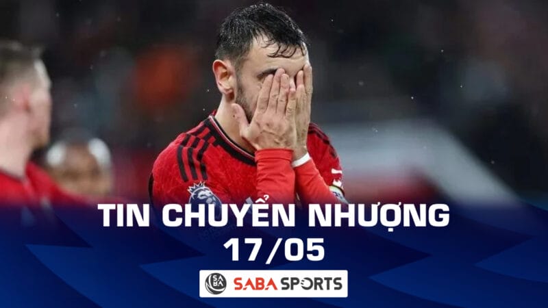 Tin chuyển nhượng bóng đá hôm nay 17/05: MU tuyên bố cứng với Bruno Fernandes, Man City mua siêu hậu vệ