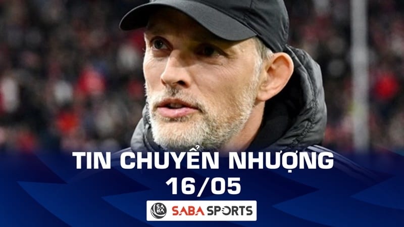 Tin chuyển nhượng bóng đá hôm nay ngày 16/05: Man Utd khó có Tuchel, Chelsea nhận tiền nhờ Hazard