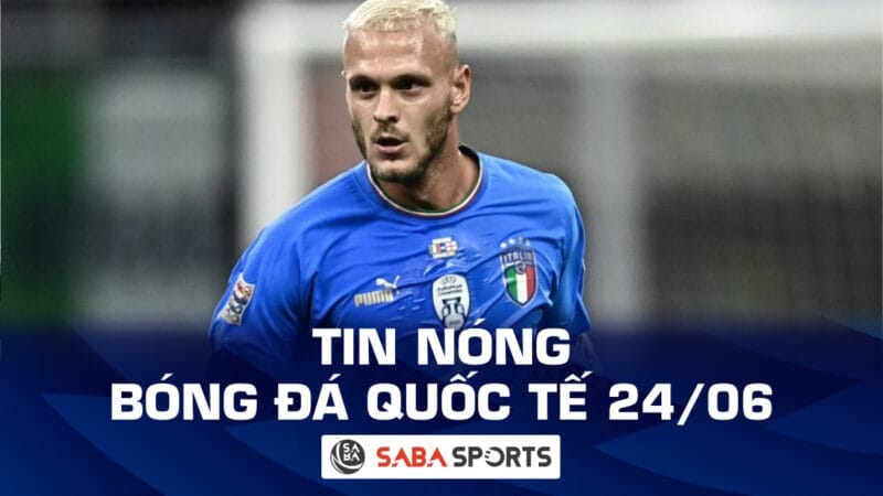 Tin nóng bóng đá quốc tế hôm nay 24/06: Italia mất trụ cột trước trận cầu sinh tử