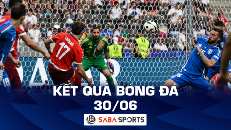 Kết quả bóng đá hôm nay ngày 30/06: Ý trở thành cựu vương, Đức tiến vào tứ kết Euro 2024