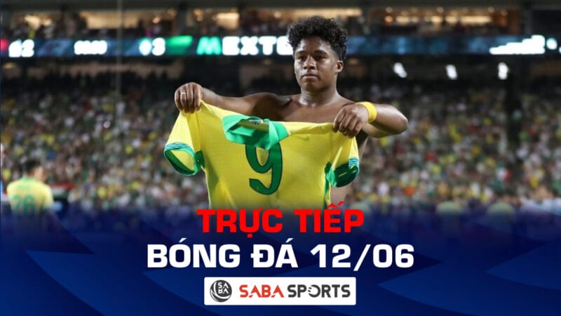 Trực tiếp bóng đá hôm nay 12/06: Brazil đại chiến Mỹ