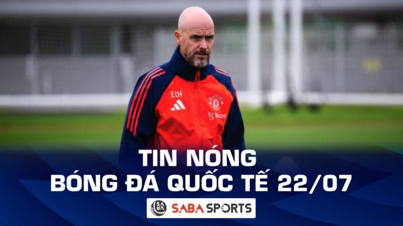 Tin nóng bóng đá quốc tế hôm nay ngày 22/07: Man United bị FIFA điều tra