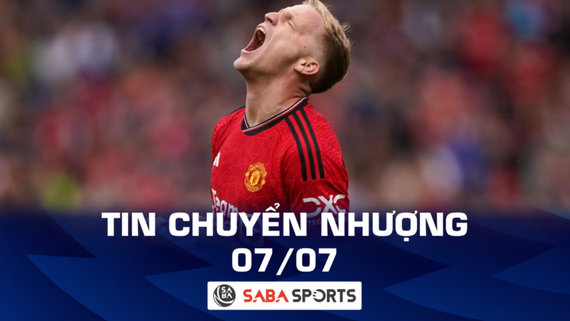 Tin chuyển nhượng bóng đá hôm nay ngày 07/07: MU bán lỗ Van de Beek, Chelsea nhắm sao Tây Ban Nha 