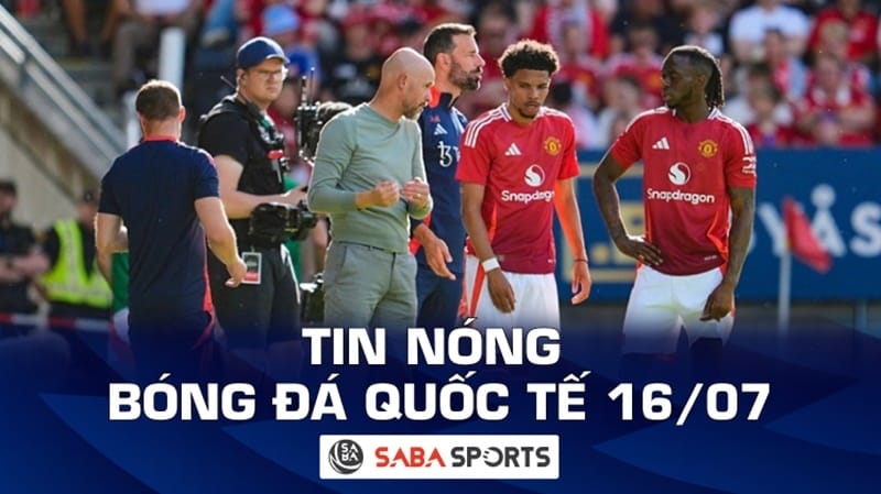 Tin nóng bóng đá quốc tế hôm nay 16/07: Ten Hag thất vọng, Hwang Hee-chan bị phân biệt chủng tộc