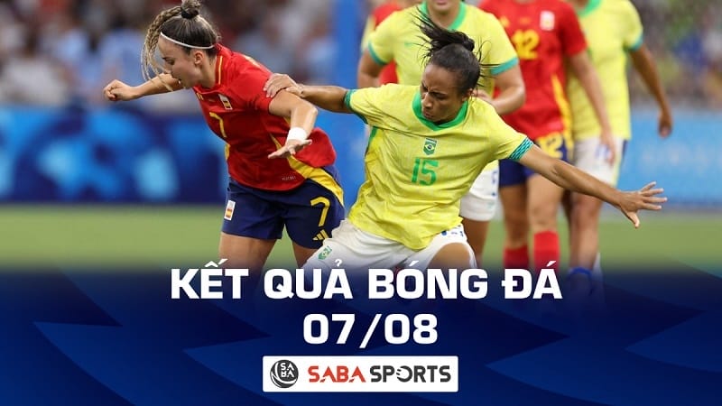 Kết quả bóng đá hôm nay 07/08: Đại thắng Tây Ban Nha, Brazil hiên ngang vào chung kết