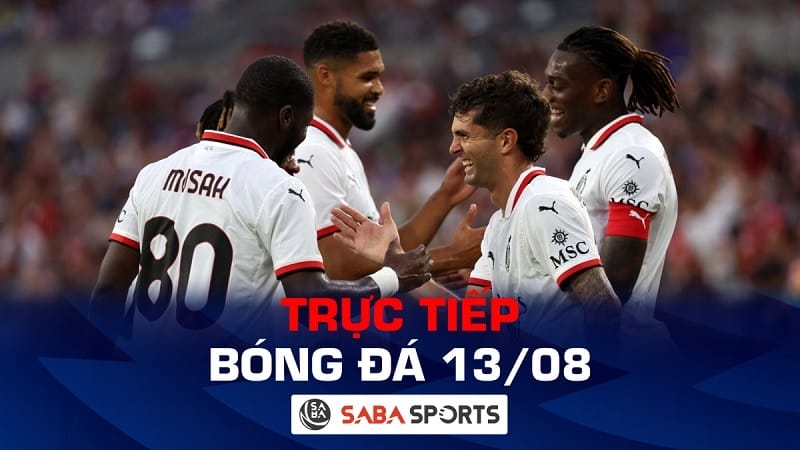 Trực tiếp bóng đá hôm nay 13/08: AC Milan tiếp tục thị uy sức mạnh?