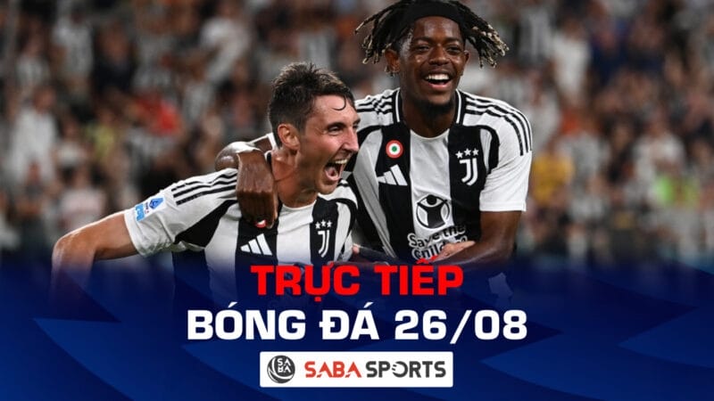 Trực tiếp bóng đá hôm nay 26/08: Juventus cẩn thận trượt ngã