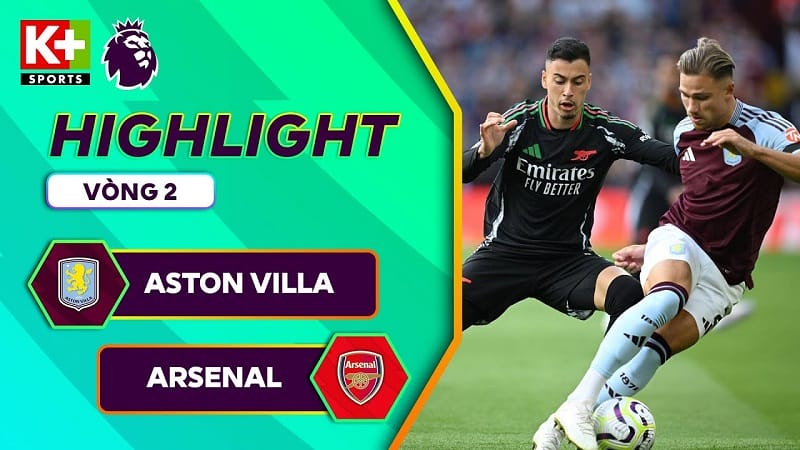 Highlights Aston Villa vs Arsenal, vòng 2 Ngoại hạng Anh 2024/25