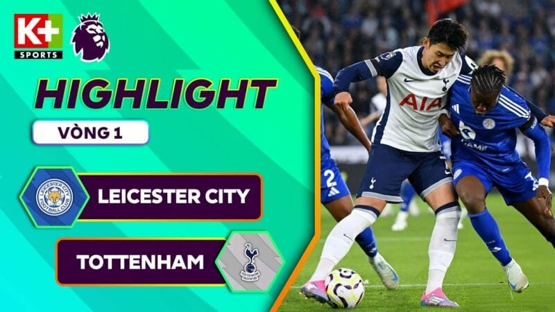 Highlights Leicester vs Tottenham, vòng 1 Ngoại hạng Anh 2024/25