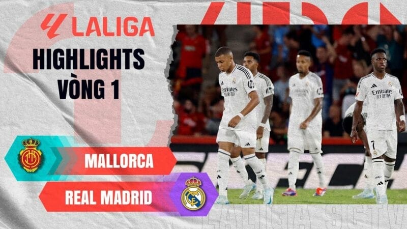 Highlights Mallorca vs Real Madrid, vòng 1 La Liga 2024/25