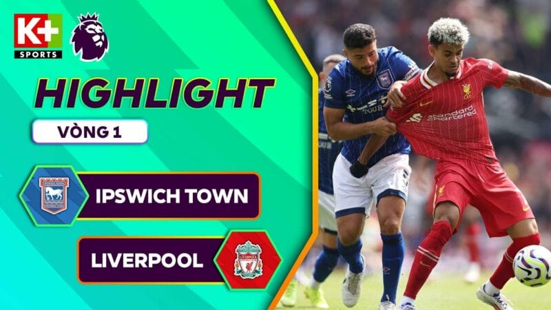 Highlights Ipswich Town vs Liverpool, vòng 1 Ngoại hạng Anh 2024/25