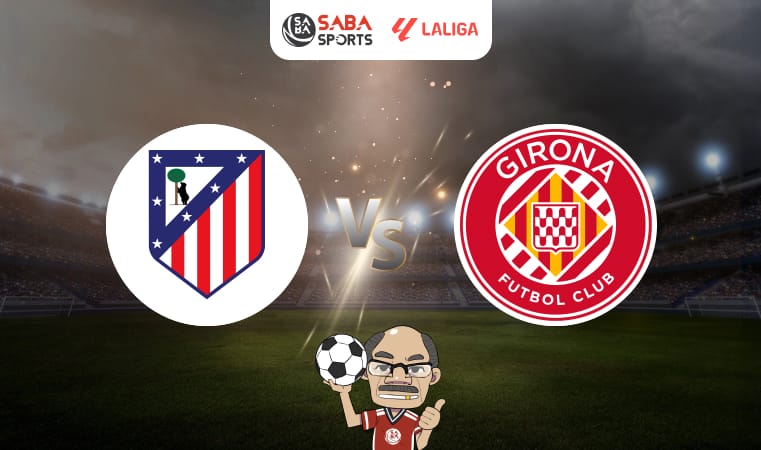 Nhận định bóng đá Atletico Madrid vs Girona, vòng 2 La Liga 2024/25, 02h30 ngày 26/08: Đại chiến rực lửa