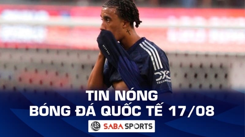 Tin nóng bóng đá quốc tế hôm nay 17/08: Man Utd ngó lơ vấn đề của Yoro, Maresca tiết lộ sự thật sốc tại Chelsea