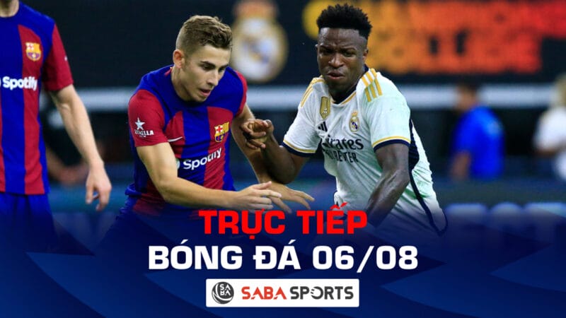 Trực tiếp bóng đá hôm nay 06/08: Barca và Real gặp đối thủ mạnh