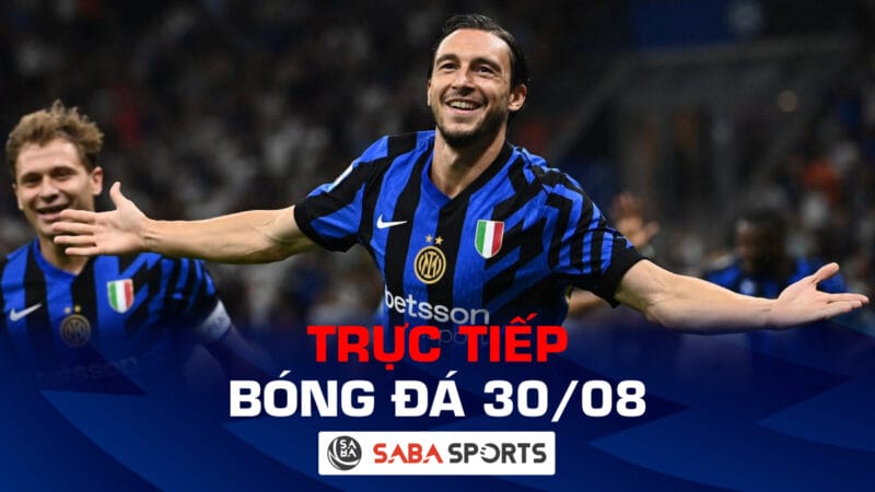 Trực tiếp bóng đá hôm nay 30/08: Inter Milan và Lyon đá sớm