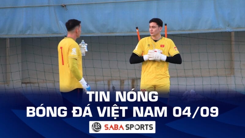 Tin nóng bóng đá Việt Nam hôm nay 04/09: Lộ diện người bắt chính trước ĐT Nga, thủ quân ĐT Việt Nam tự tin trước trận