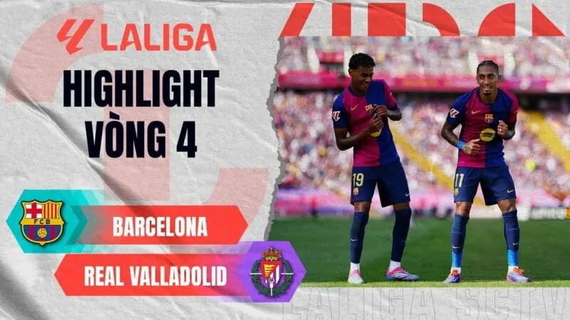 Highlights Barcelona vs Valladolid, vòng 4 La Liga 2024/25