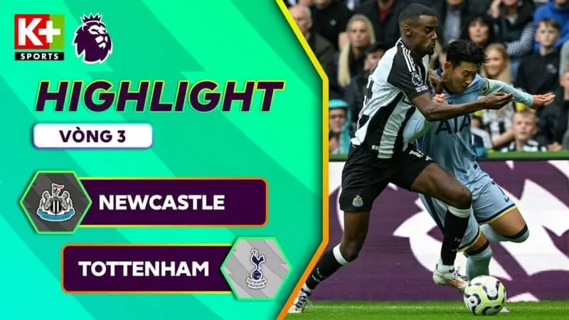 Highlights Newcastle vs Tottenham, vòng 3 Ngoại hạng Anh 2024/25