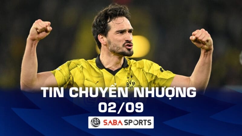 Tin chuyển nhượng bóng đá hôm nay 02/09: Hummels sắp có bến đỗ mới