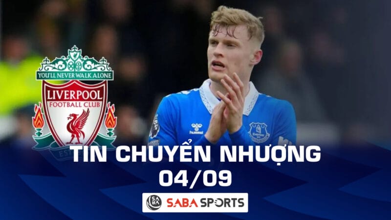 Tin chuyển nhượng bóng đá hôm nay 04/09: Liverpool nổ bom tấn, Chelsea bán sao trẻ