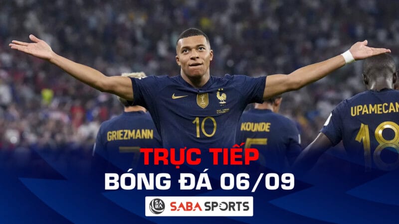 Trực tiếp bóng đá hôm nay 06/09: ĐT Pháp và Brazil xuất trận