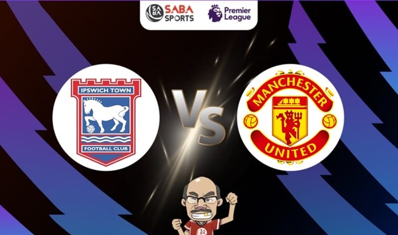 Nhận định bóng đá Ipswich Town vs Man Utd, 23h30 ngày 24/11: Khởi đầu mỹ mãn